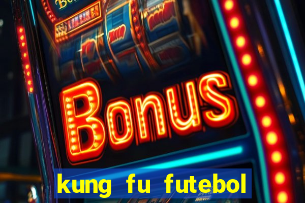 kung fu futebol clube online dublado